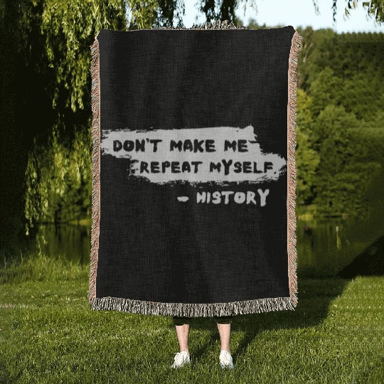 Funny History Teacher Joke Repeat Myself Woven Blankets