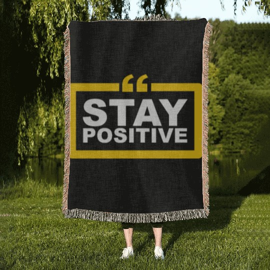 Positive Vibes Only: Stay Positive Fashion Woven Blankets