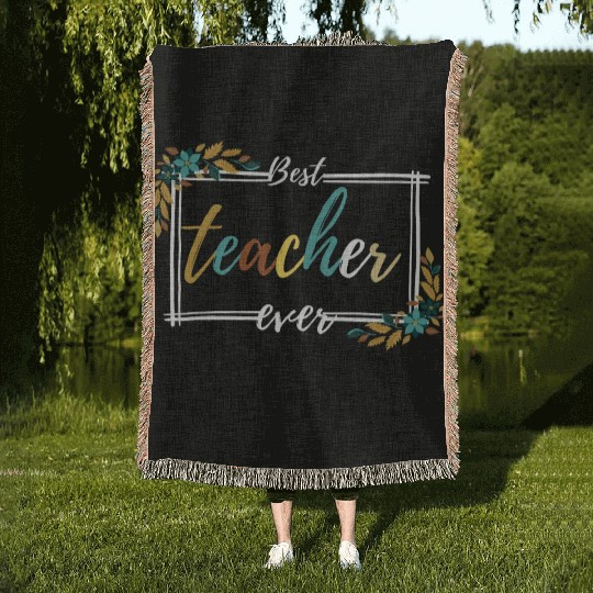 BEST TEACHER EVER,teacher quote Woven Blankets