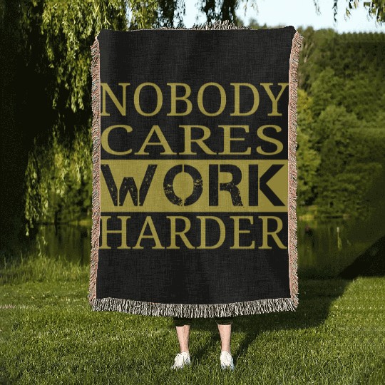 nobody cares work harder Fitness Sayings Gym Woven Blankets