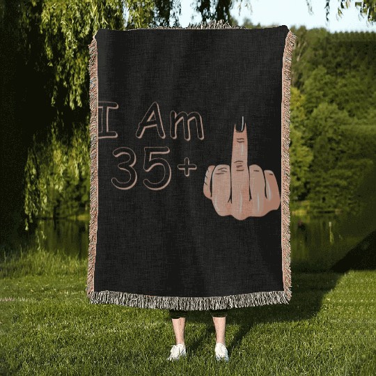 I Am 35 + 1 Middle Finger Woven Blankets I Am 35 Plus,