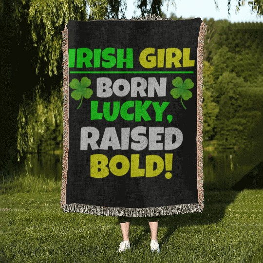 Born Lucky, Raised Bold Irish Girl St Patricks day Woven Blankets