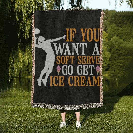 If You Want A Soft Serve, Go Get Ice Cream 6 Woven Blankets