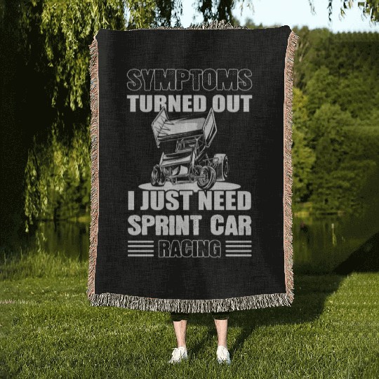 Symptoms Turned Out I Just Need Sprint Car Racing Woven Blankets