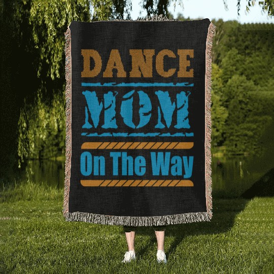 Dance Mom On The Way Woven Blankets