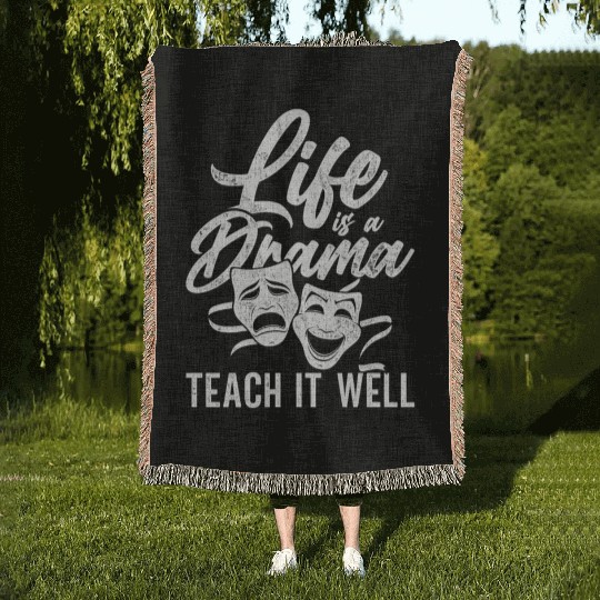 Drama Teacher Life Is A Drama Teach It Well Woven Blankets