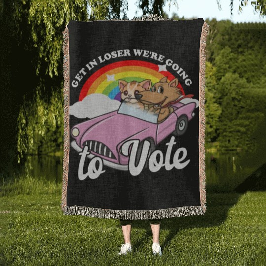 Get In Loser We're Going To Vote Get Out The Vote Woven Blankets