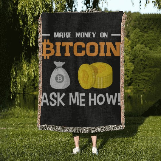 Make Money On Bitcoin Ask Me How Woven Blankets