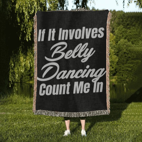 If It Involves Belly Dancing Count Me In Egypt Woven Blankets