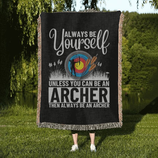 Archery Always Be Yourself Unless You Can Be An Woven Blankets
