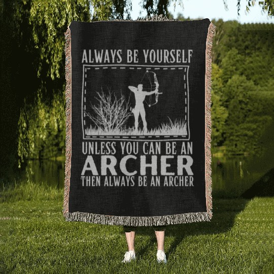 Archery Always Be Yourself Unless You Can Be An Woven Blankets