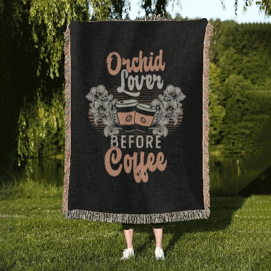 Orchid Lover Before Coffee Gardener Coffee Lover Woven Blankets