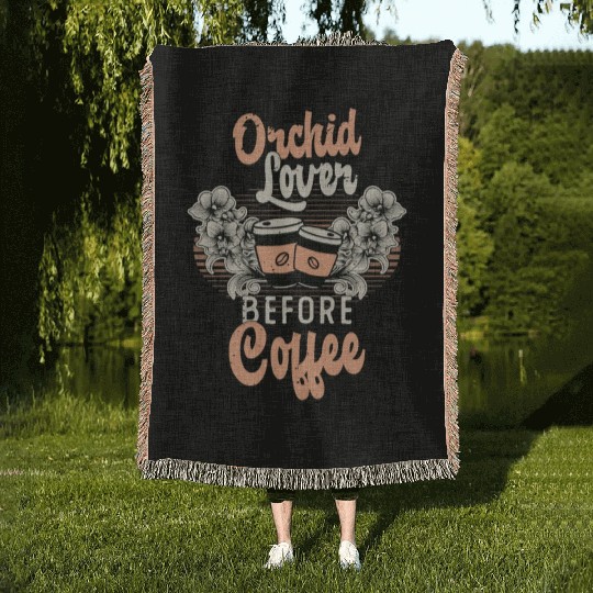 Orchid Lover Before Coffee Gardener Coffee Lover Woven Blankets