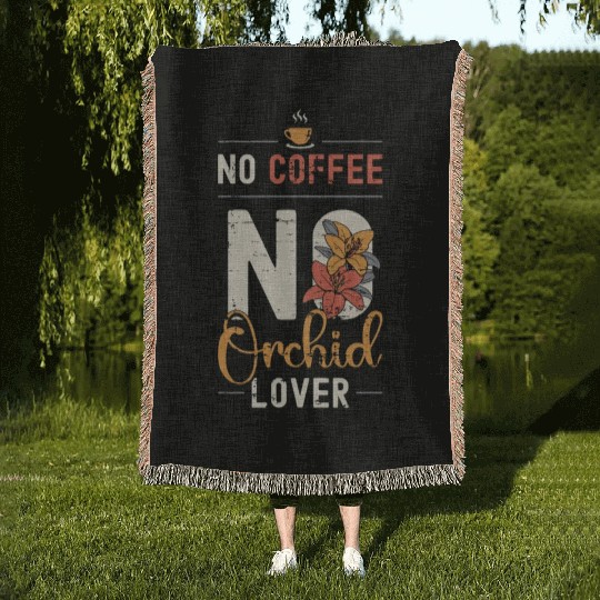 Orchid Lover No Coffee No Botanical Coffee Lover Woven Blankets