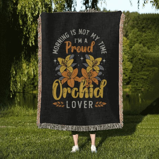 Orchid Lover Morning Is Not My Time Horticulture Woven Blankets