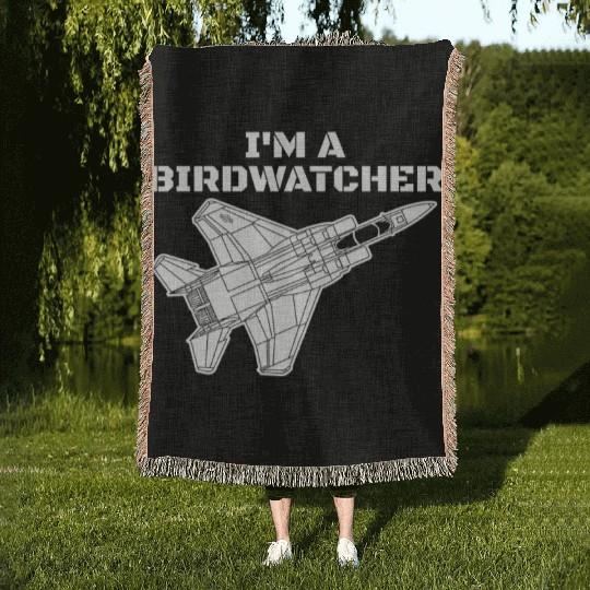 I'm A Bird Watcher F-15 Eagle Military Fighter F15 Woven Blankets