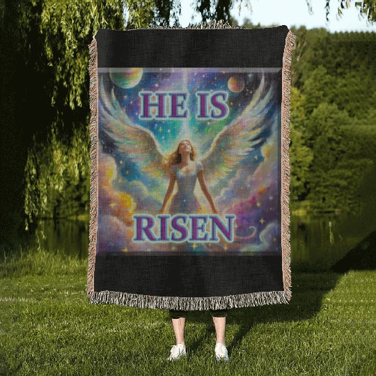 Angelic Joy and Supernatural Elation, HE IS RISEN! Woven Blankets