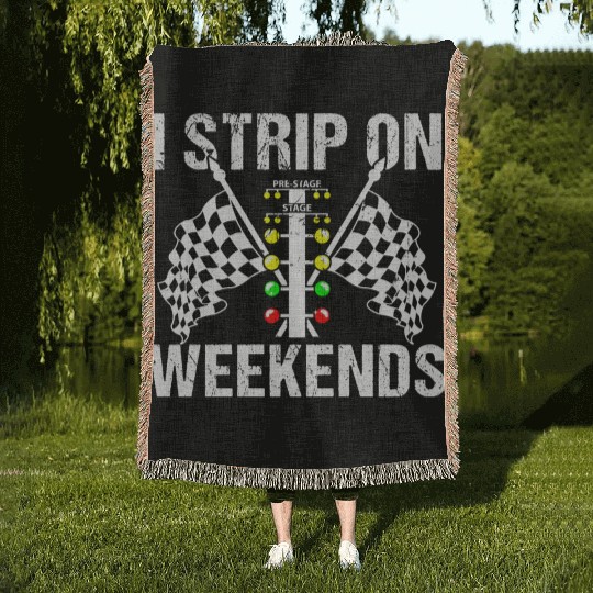 Funny I Strip On Weekends Drag Racing Race Woven Blankets