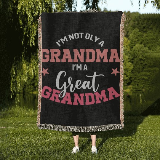 I'm not only a grandma I'm a great grandma Woven Blankets