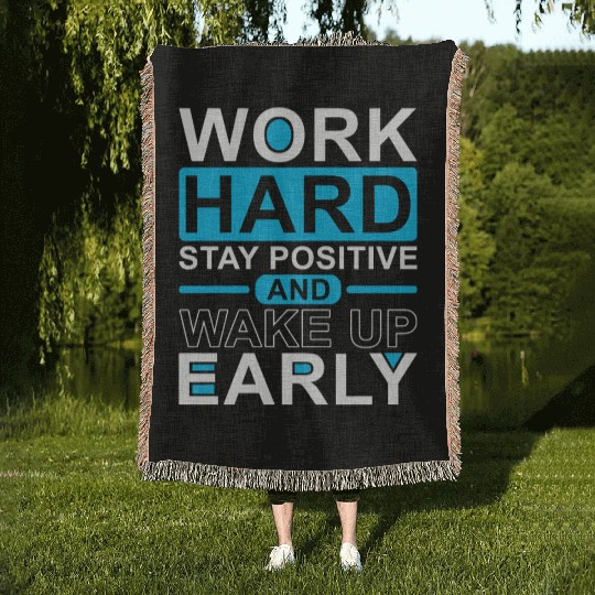 Work Hard Stay Positive Wake Up Early Woven Blankets