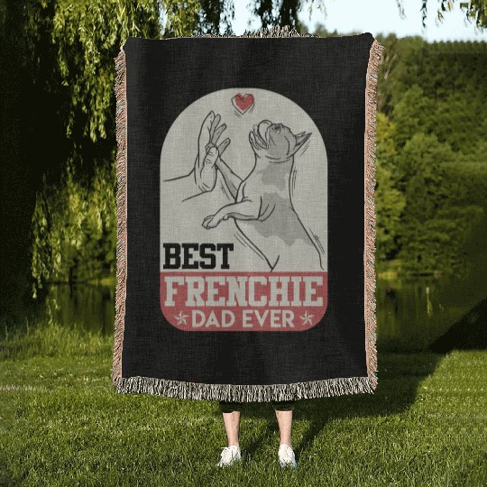 French Bulldog Best Frenchie Dad Ever Frenchie Woven Blankets