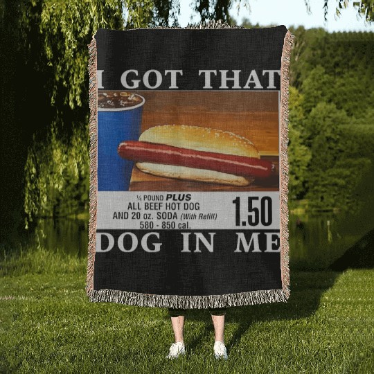 I Got That Dog In Me Funny Hot Dogs Woven Blankets