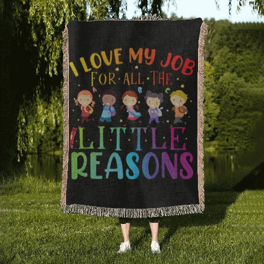 I Love My Job For All The Little Reasons Teaching Woven Blankets