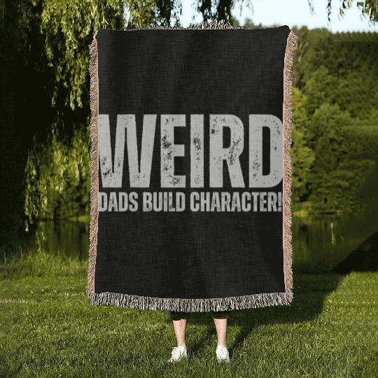 Weird Dads Build Character Funny Dad Woven Blankets