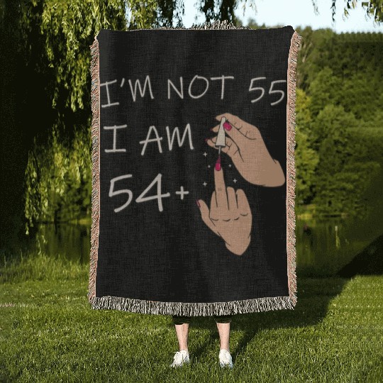 Im Not 55, I Am 54 Plus 1 Middle Finger, 55th Woven Blankets