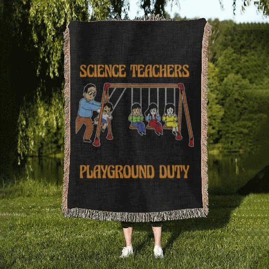 Teachers Should Not Be Given Playground Duty 16 Woven Blankets