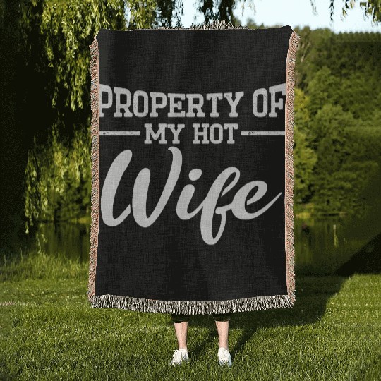Property Of My Hot Wife Funny Husband Couple Woven Blankets