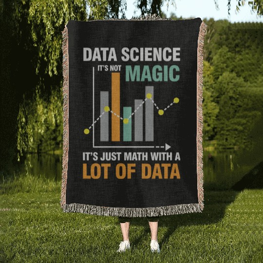 Data Science It's Not Magic It's Just Math Data Woven Blankets