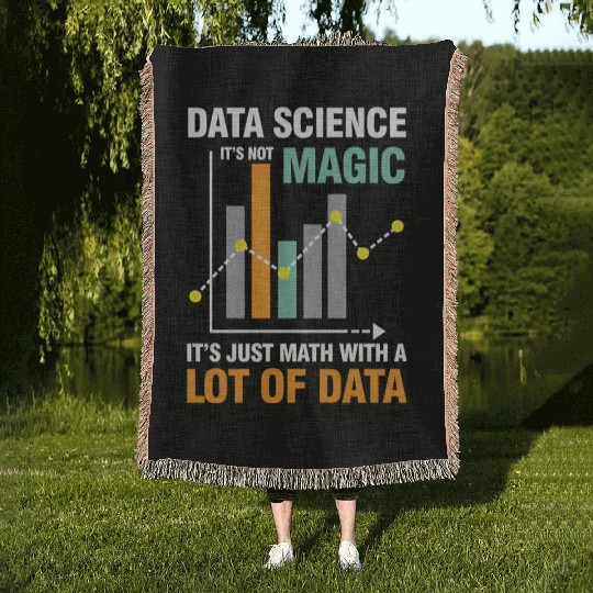 Data Science It's Not Magic It's Just Math Data Woven Blankets