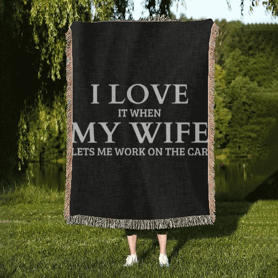 I Love It When My Wife Woven Blankets