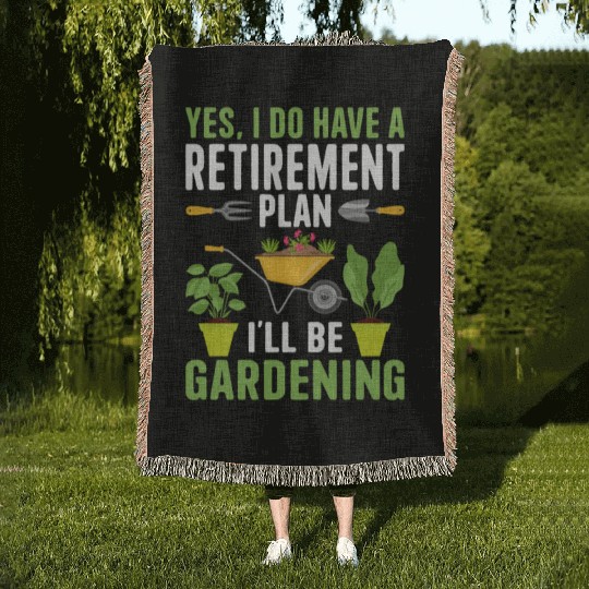 YES, I DO HAVE A RETIREMENT PLAN I'LL BE GARDENING Woven Blankets
