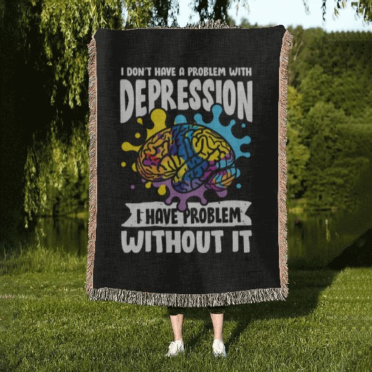 I don't have a problem with Depression Woven Blankets