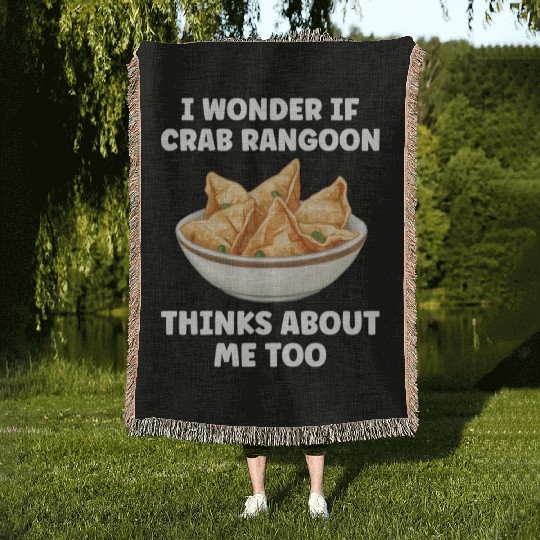 If Crab Rangoon Thinks about Me Too Funny Woven Blankets