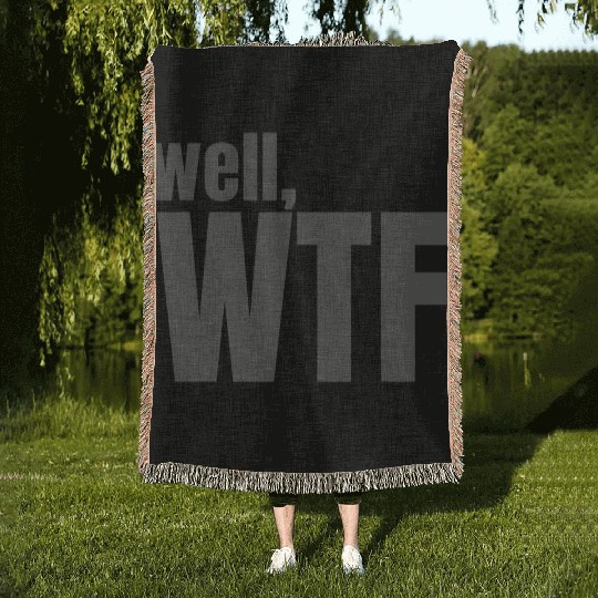Well, WTF Woven Blankets