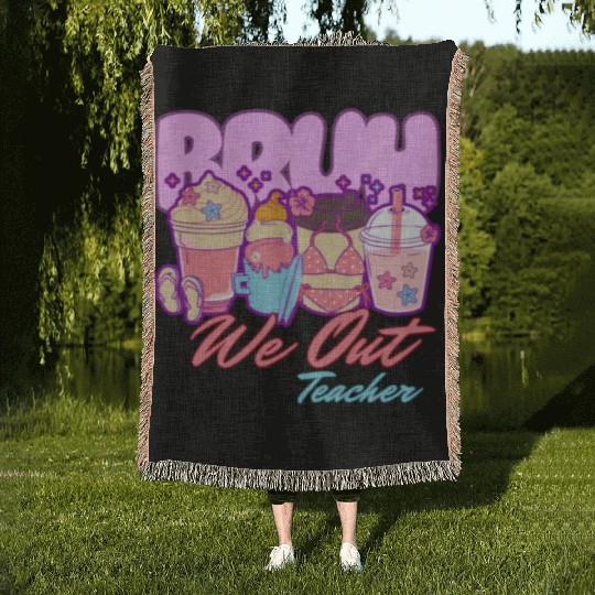 Bruh we out teachers end of school summertime Woven Blankets