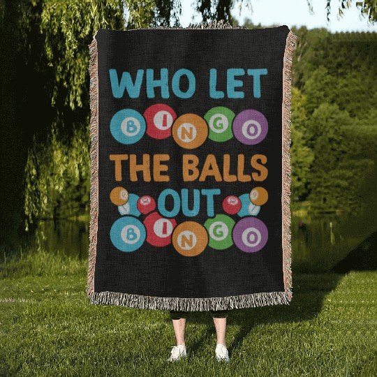 Who let the balls out Bingo Player Woven Blankets