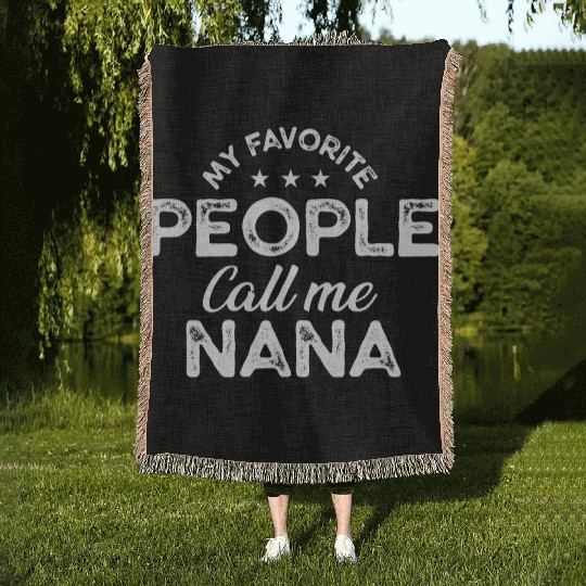 My Favorite People Call Me Nana, Funny Grandma Woven Blankets