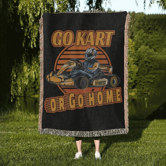 Go Kart or Go Home for a Kart driver Go Kart Woven Blankets