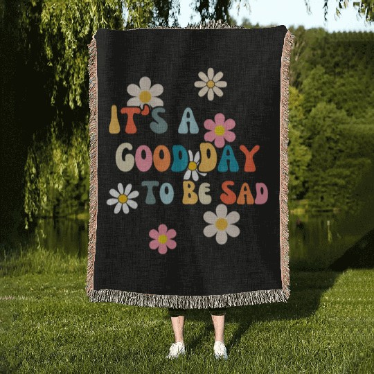 It's A Good Day To Be Sad Fatalism Woven Blankets