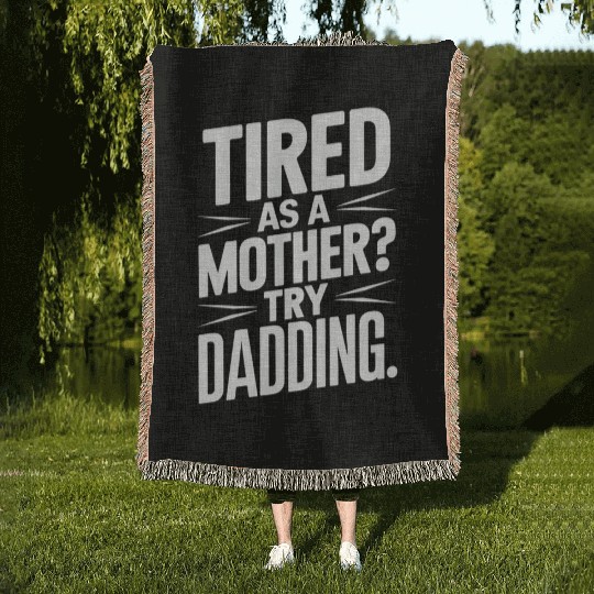Tired As A Mother Try Dadding Woven Blankets