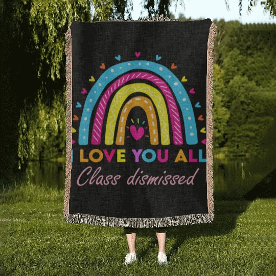I Love You all Class Dismissed Woven Blankets