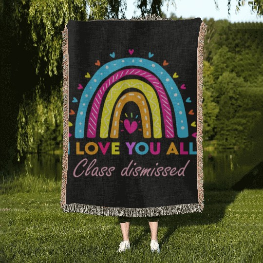 I Love You all Class Dismissed Woven Blankets