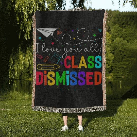 I Love You All Class Dismissed Last Day Of School Woven Blankets