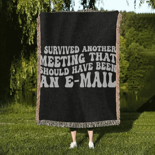 I Survived Another Meeting 83 Woven Blankets