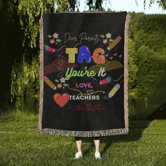 Dear Parents Tag You re It Love Teacher Woven Blankets
