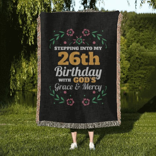 Stepping into my 26th Birthday Religious Bday Woven Blankets
